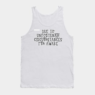 Due To Unfortunate Circumstances Gaming Tank Top